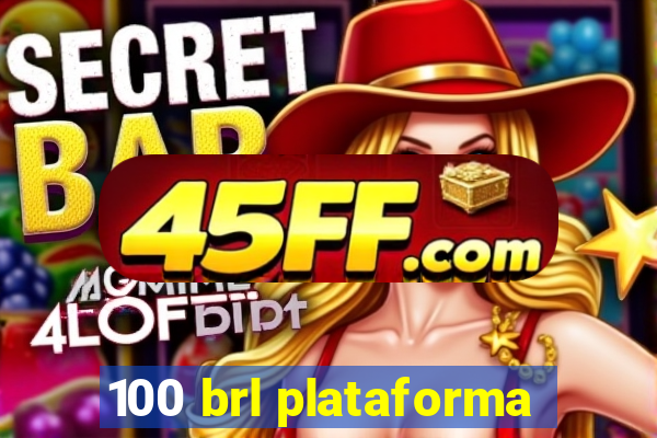 100 brl plataforma